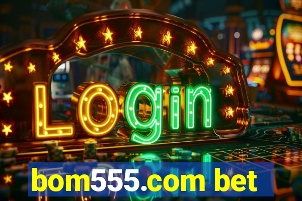 bom555.com bet